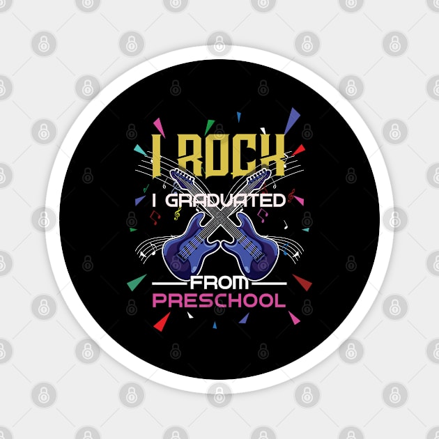 I Rock I Graduated Preschool Graduation Graduate Magnet by CrissWild